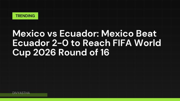 Mexico vs Ecuador: Mexico Beat Ecuador 2-0 to Reach FIFA World Cup 2026 Round of 16